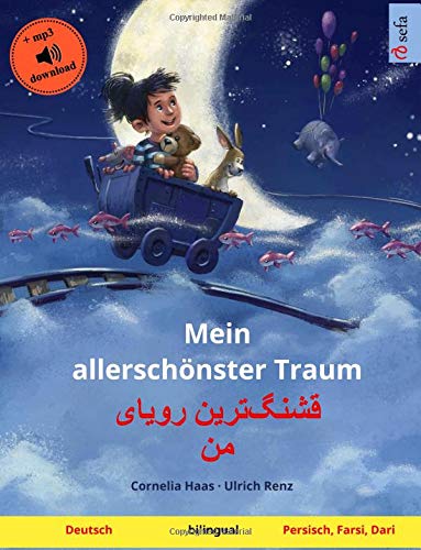 Mein allerschönster Traum – Ghashangtarin royåye man (Deutsch – Persisch, Farsi, Dari): Zweisprachiges Kinderbuch mit mp3 Hörbuch zum Herunterladen, ab 3-4 Jahren (Sefa Bilinguale Bilderbücher) Study Guides
