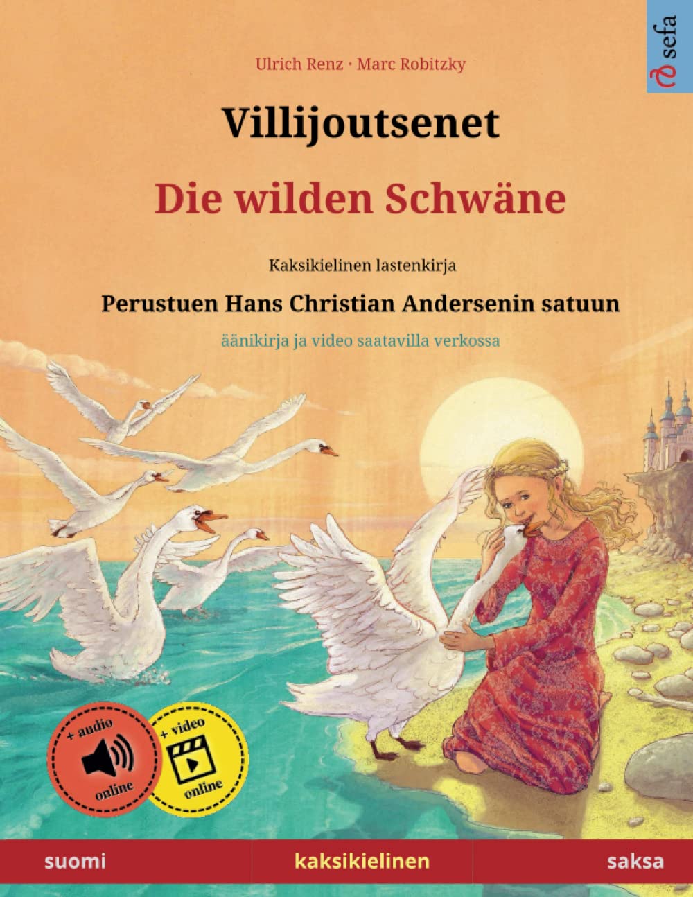 Villijoutsenet – Die wilden Schwäne (suomi – saksa). Perustuen Hans Christian Andersenin satuun: Kaksikielinen satukirja, 4-6-vuotiaasta eteenpäin, mukana mp3-äänikirja ladattavaksi book