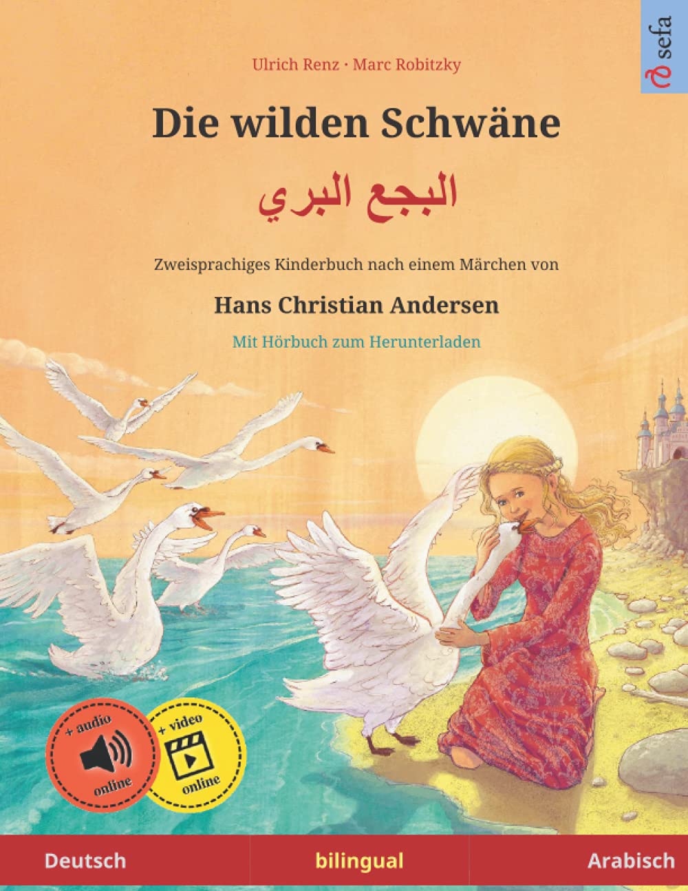 Die wilden Schwäne (Deutsch – Arabisch): Zweisprachiges Kinderbuch nach einem Märchen von Hans Christian Andersen, mit Hörbuch zum Herunterladen book