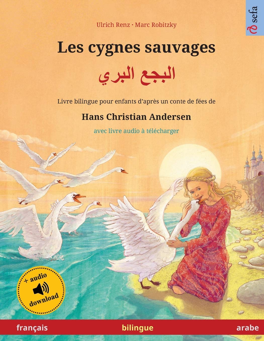 Les cygnes sauvages - البجع البري (français - arabe): Livre bilingue pour enfants d'après ... Andersen, avec livre audio à télécharger book