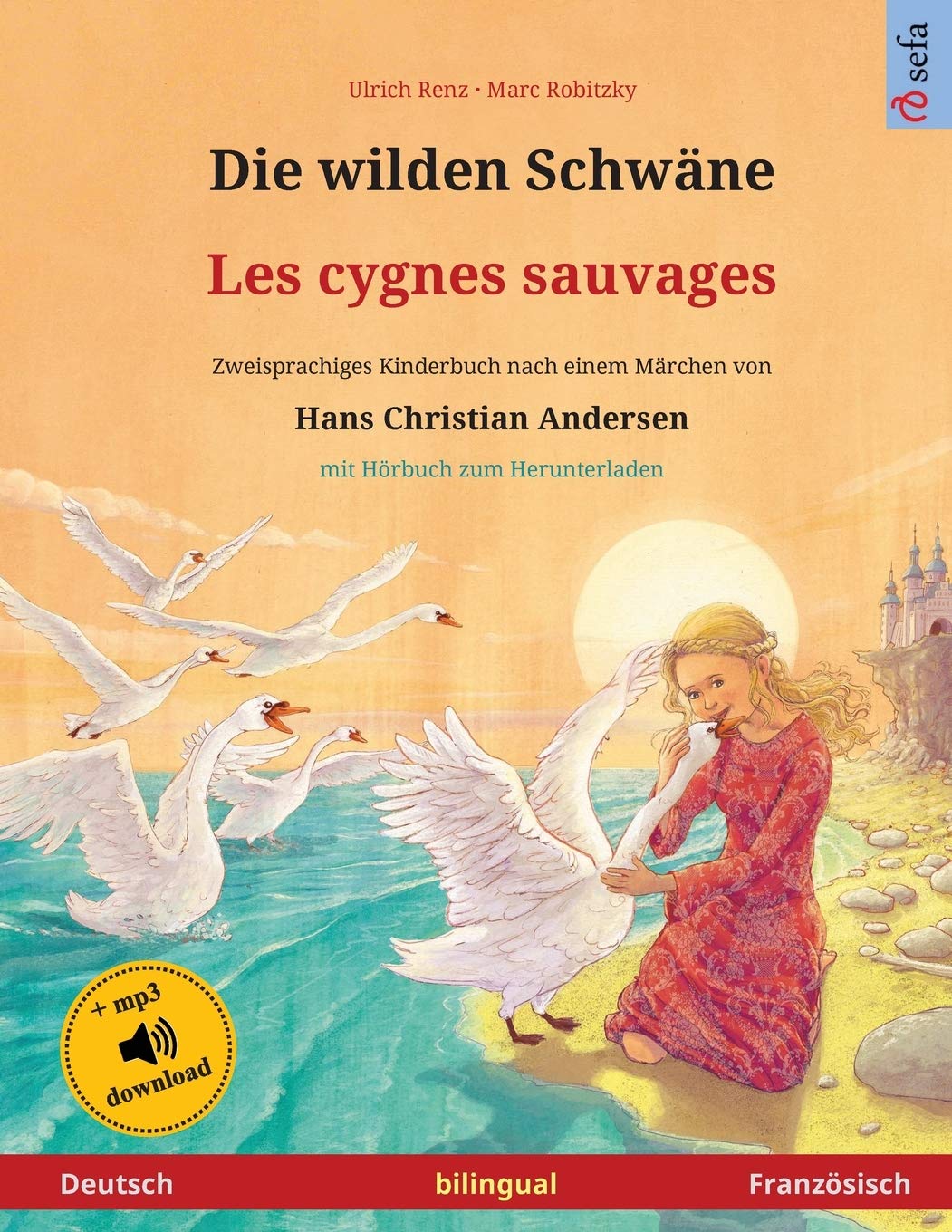 Die wilden Schwäne - Les cygnes sauvages (Deutsch - Französisch): Zweisprachiges Kinderbuch nach einem Märchen von Hans Christian Andersen, mit Hörbuch und Video online book
