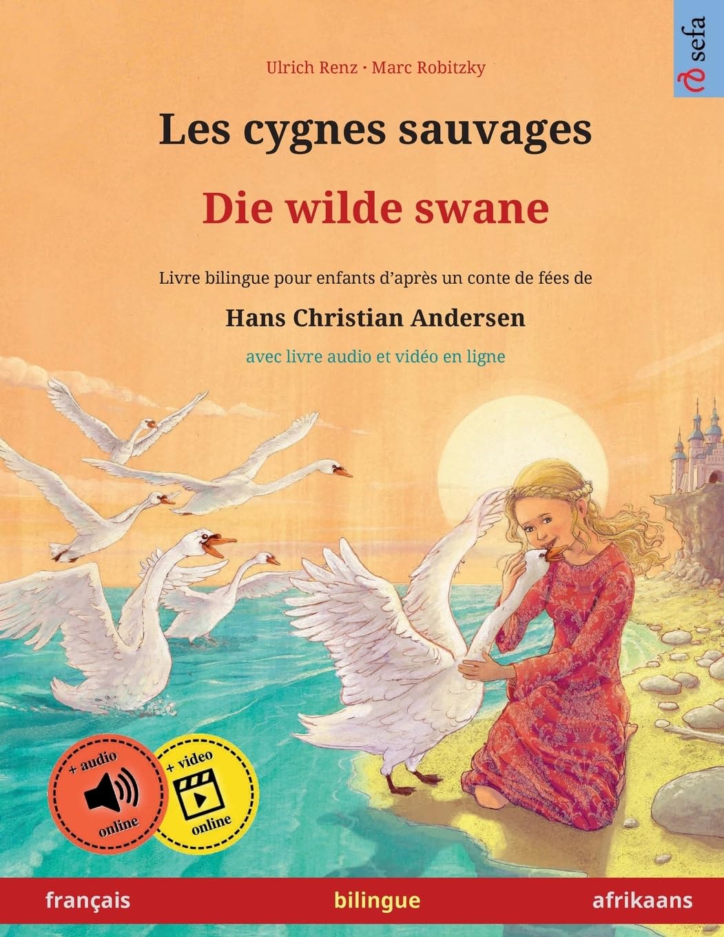 Les cygnes sauvages – Die wilde swane (français – afrikaans): Livre bilingue pour enfants d'après un conte de fées de Hans Christian Andersen, avec livre audio et vidéo en ligne book