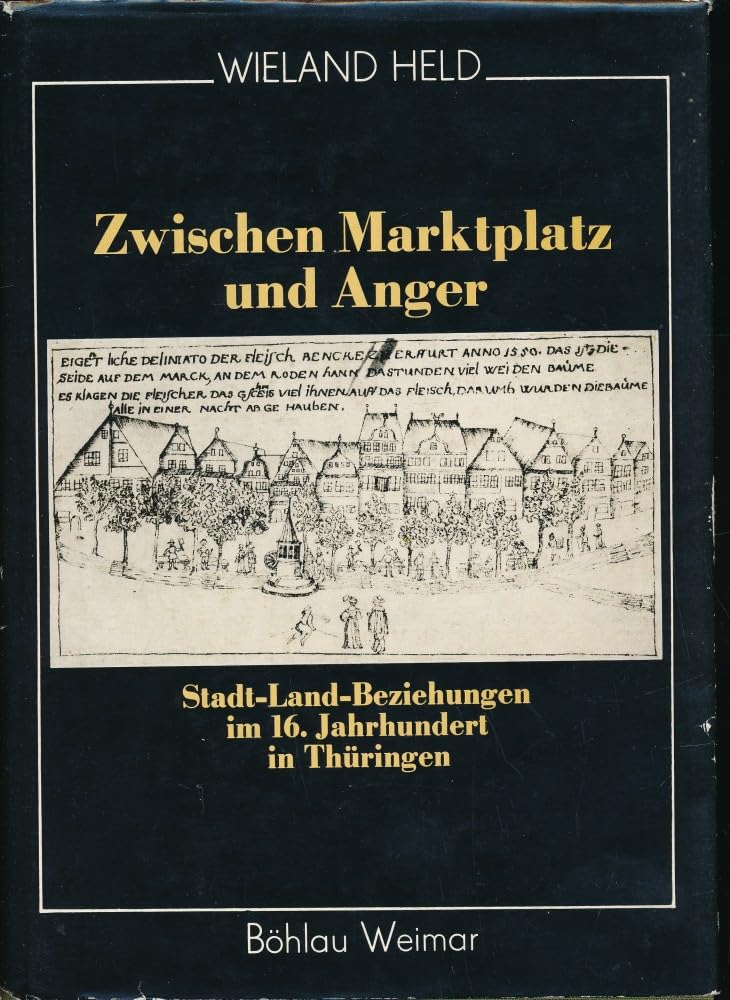 Zwischen Marktplatz und Anger : Stadt-Land-Beziehungen im 16. Jh. in Thüringen. Books
