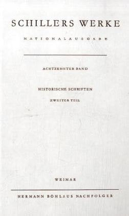 Werke, Nationalausgabe, 43 Bde. in 55 Tl.-Bdn., Bd.18, Historische Schriften: Band 18: Historische Schriften. Zweiter Teil. (Schillers Werke / Nationalausgabe) Contemporary literature Books