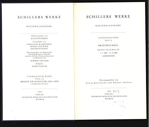 Werke, Nationalausgabe, 43 Bde. in 55 Tl.-Bdn., Bd.40/2, Briefe an Schiller 1.1.1803-17.5.1805: Band 40, Teil II: Briefe an Schiller 1.1.1803 – ... (Schillers Werke / Nationalausgabe, Band 40) Essays & Short Stories