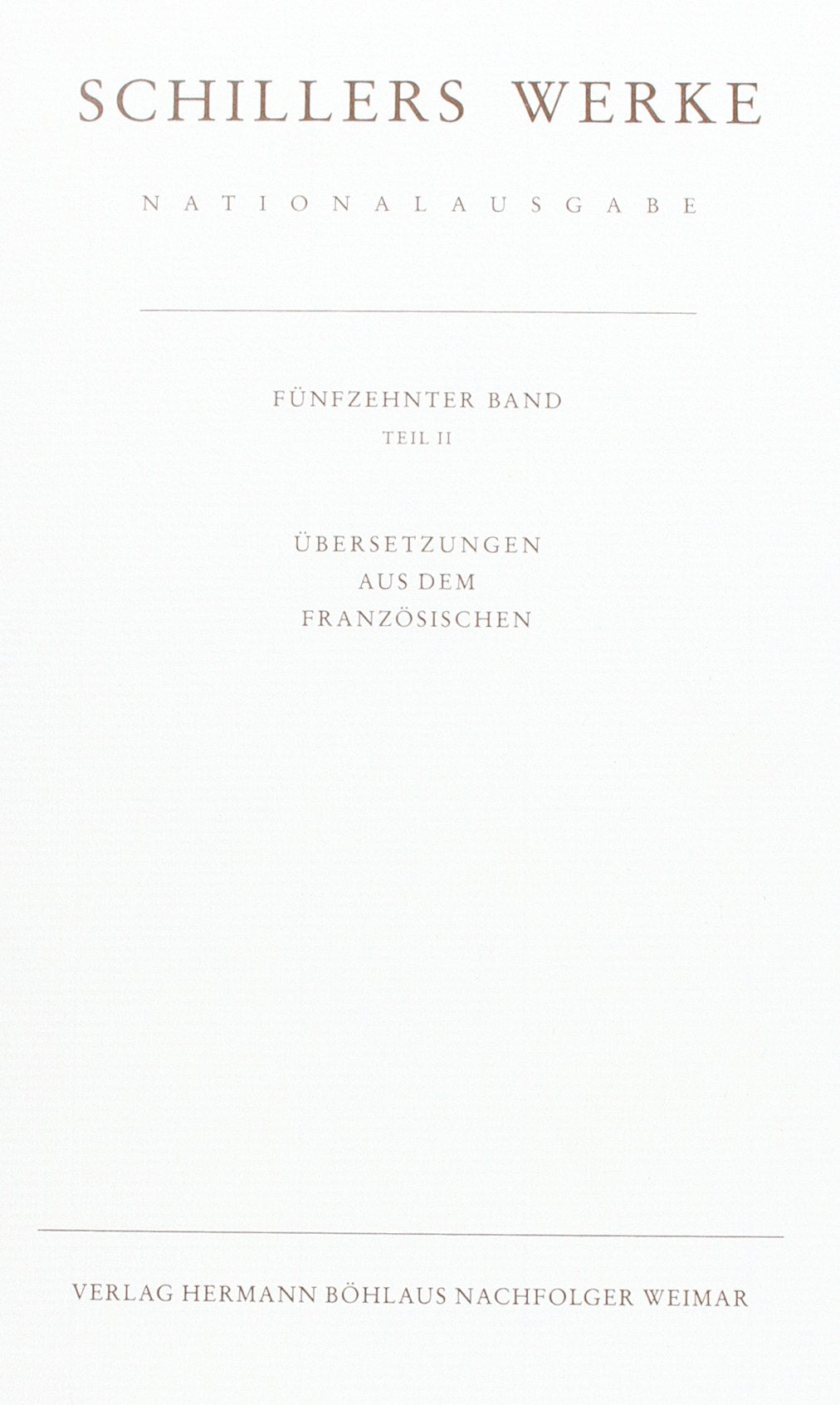 Werke, Nationalausgabe, 43 Bde. in 55 Tl.-Bdn., Bd.15/2, Übersetzungen aus dem Französischen: Band 15, Teil II: Übersetzungen aus dem Französischen. (Schillers Werke / Nationalausgabe, Band 15) Contemporary literature Books