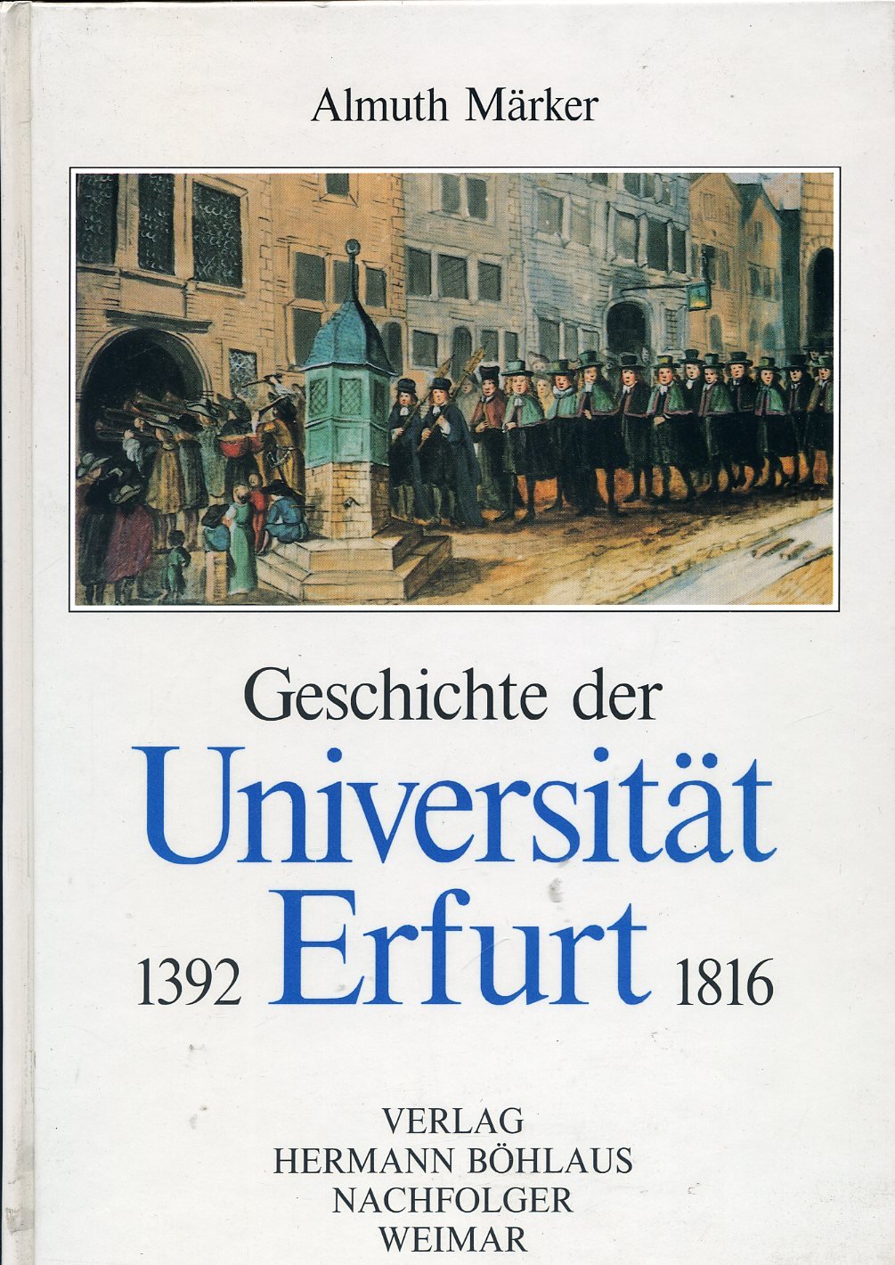 Geschichte der Universität Erfurt 1392-1816 Politics & History