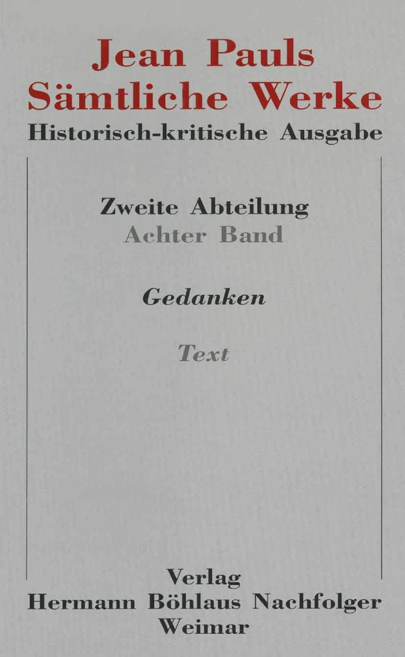 Jean Pauls Sämtliche Werke. Historisch-kritische Ausgabe: Zweite Abteilung: Nachlass.Band 8: Gedanken.Teilband 1: Text (Jean Paul / Samtliche Werke II Nachla, Band 8) Contemporary literature Books