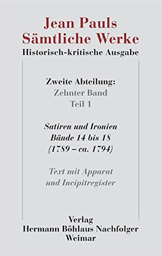 Jean Pauls Sämtliche Werke. Historisch-kritische Ausgabe: Zweite Abteilung. Band 10.1: Satiren und Ironien, Bände 14 bis 18 (1789 – ca. 1794). Text ... (Jean Paul / Samtliche Werke II Nachla) Contemporary literature Books