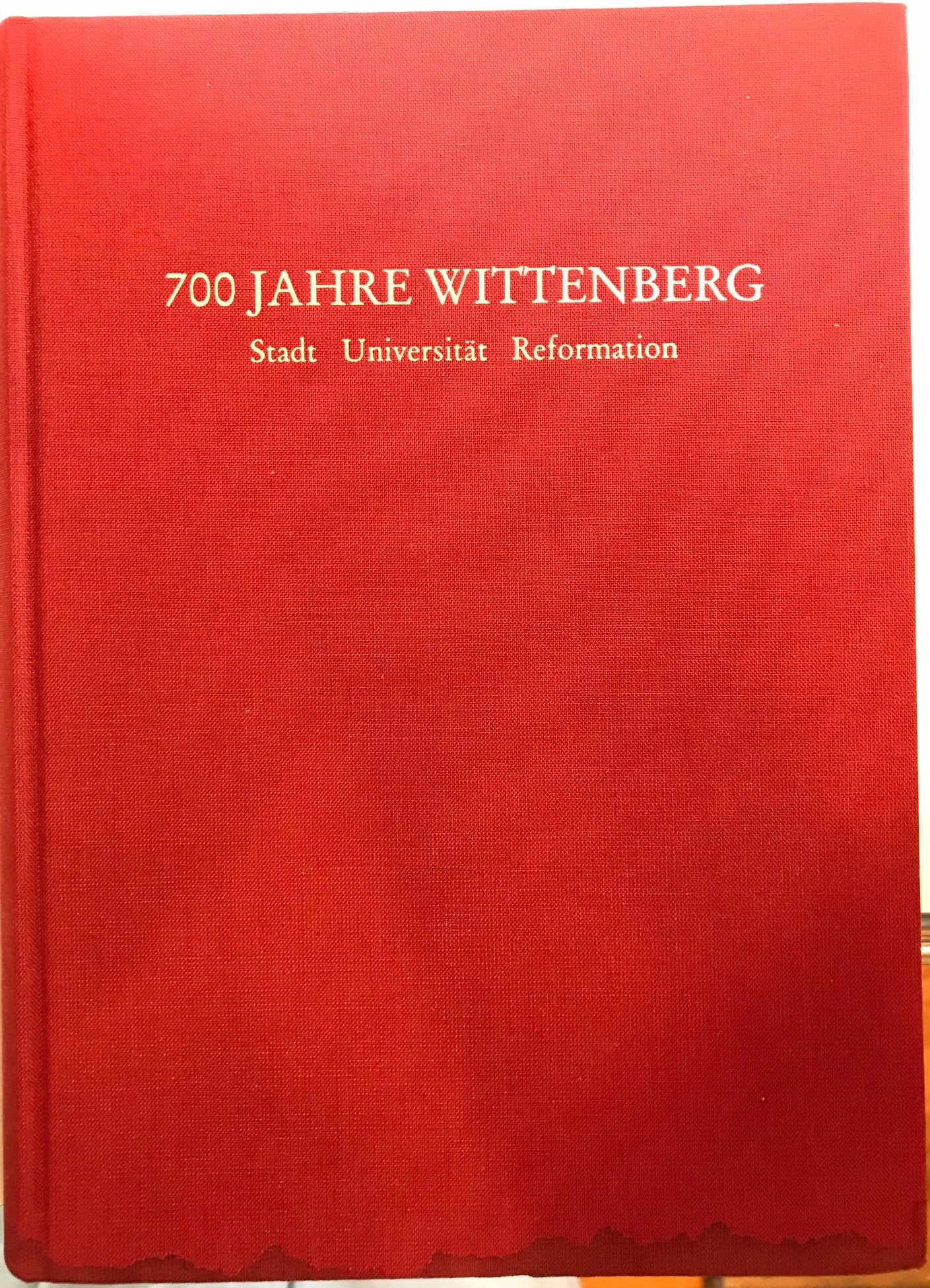 Siebenhundert Jahre Wittenberg. Stadt - Universität - Reformation Books
