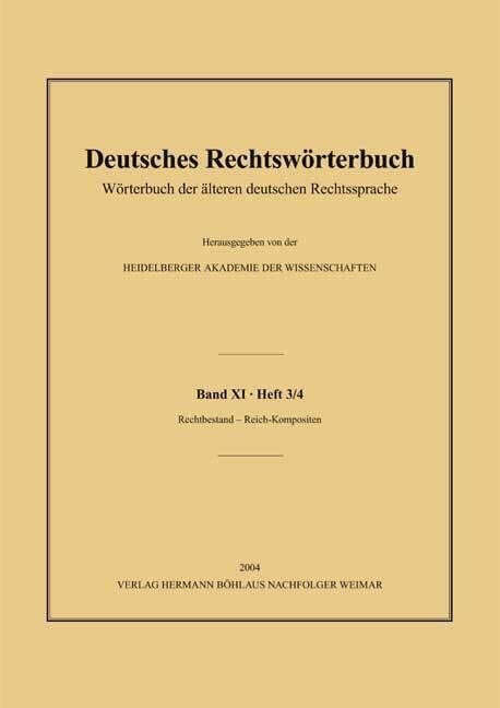 Deutsches Rechtswörterbuch: Wörterbuch der älteren deutschen Rechtssprache.Band XI, Heft 3/4 – rechtbeständig–Reichshofratspräsident (Dt. Rechtsworterbuch) Social Sciences