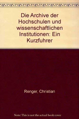 Die Archive der Hochschulen und wissenschaftlichen Institutionen: Ein Kurzführer Law