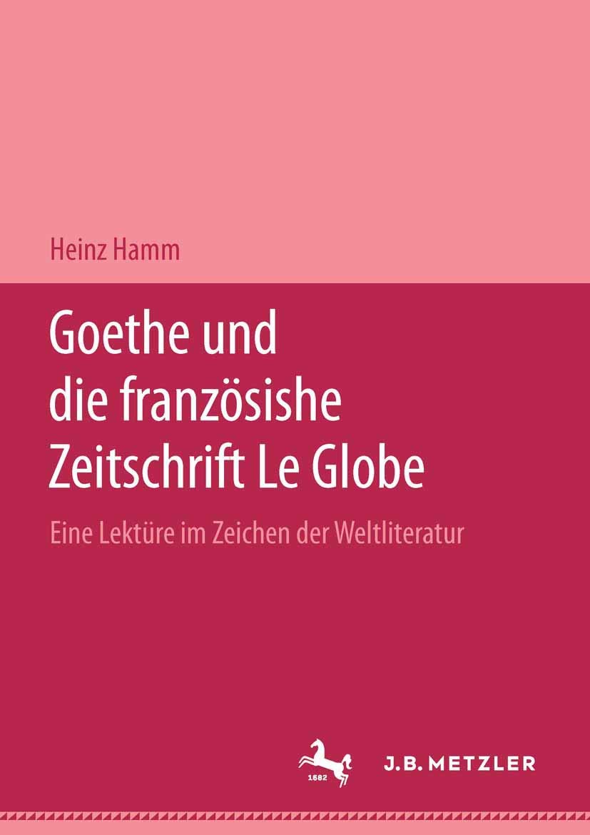 Goethe und die Zeitschrift 'Le Globe'. Eine Lektüre im Zeichen der Weltliteratur Contemporary literature