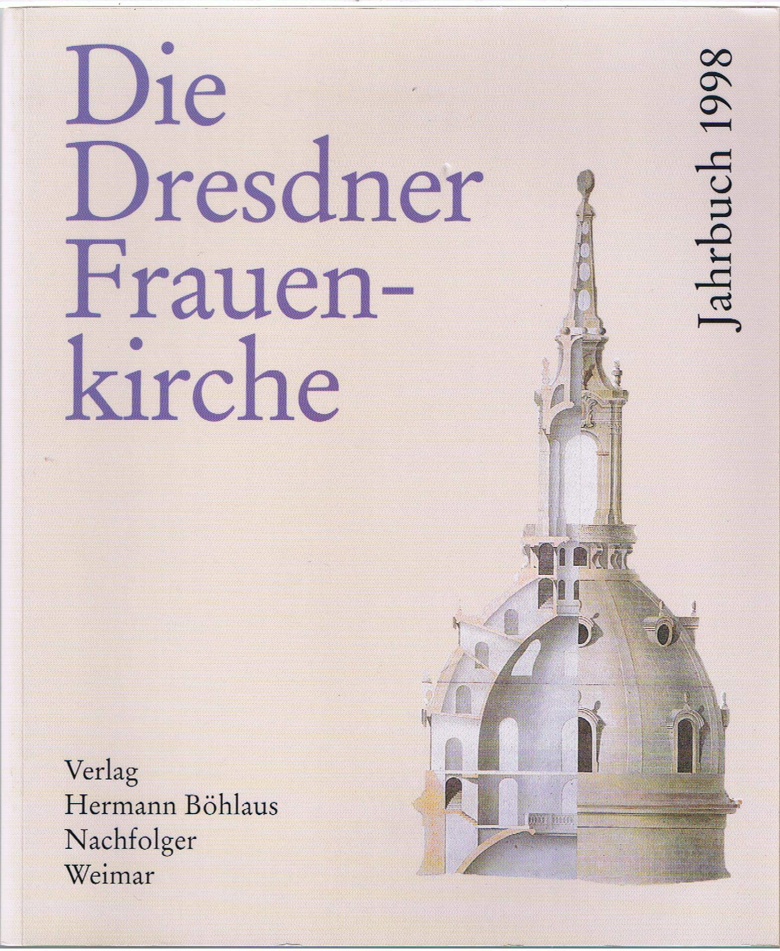 Die Dresdner Frauenkirche. Band 4 - Jahrbuch 1998. Architecture
