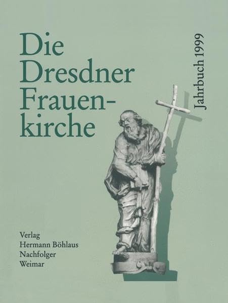 Die Dresdner Frauenkirche / Jahrbuch zu ihrer Geschichte und zu ihrem archäologischen Wiederaufbau: Die Dresdner Frauenkirche, Bd.5, 1999 Architecture