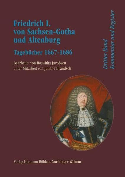 Friedrich I. von Sachsen-Gotha und Altenburg 1667/1669 bis 1686. Tagebücher / Friedrich I. von Sachsen-Gotha und Altenburg: Tagebücher 1667 bis 1686. ... aus Thüringischen Staatsarchiven) Memories