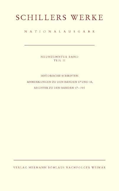 Schillers Werke. Nationalausgabe: Band 19/II: Historische Schriften. Anmerkungen zu den Bänden 17 und 18, Register zu den Bänden 17–19/I Contemporary literature Books