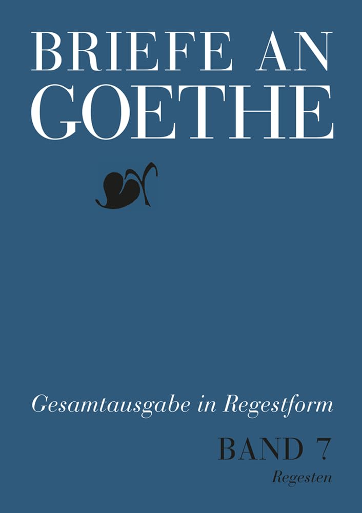Briefe an Goethe: Band 7: 1816–1817(7/1 Regesten + 7/2 Register) (Briefe an Goethe / Regestausgabe, Band 7) Poetry