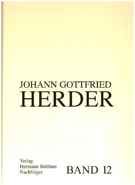 Johann Gottfried Herder. Briefe.: Zwölfter Band: Kommentar zu den Bänden 4 - 5 (1776–1788) (J.g. Herder / Briefe, Band 12) Contemporary literature