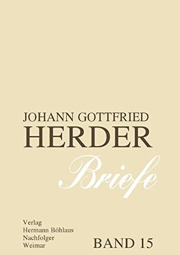 Johann Gottfried Herder. Briefe.: Fünfzehnter Band: Kommentar zu Band 8 (1799–1803) (J.g. Herder / Briefe) Contemporary literature