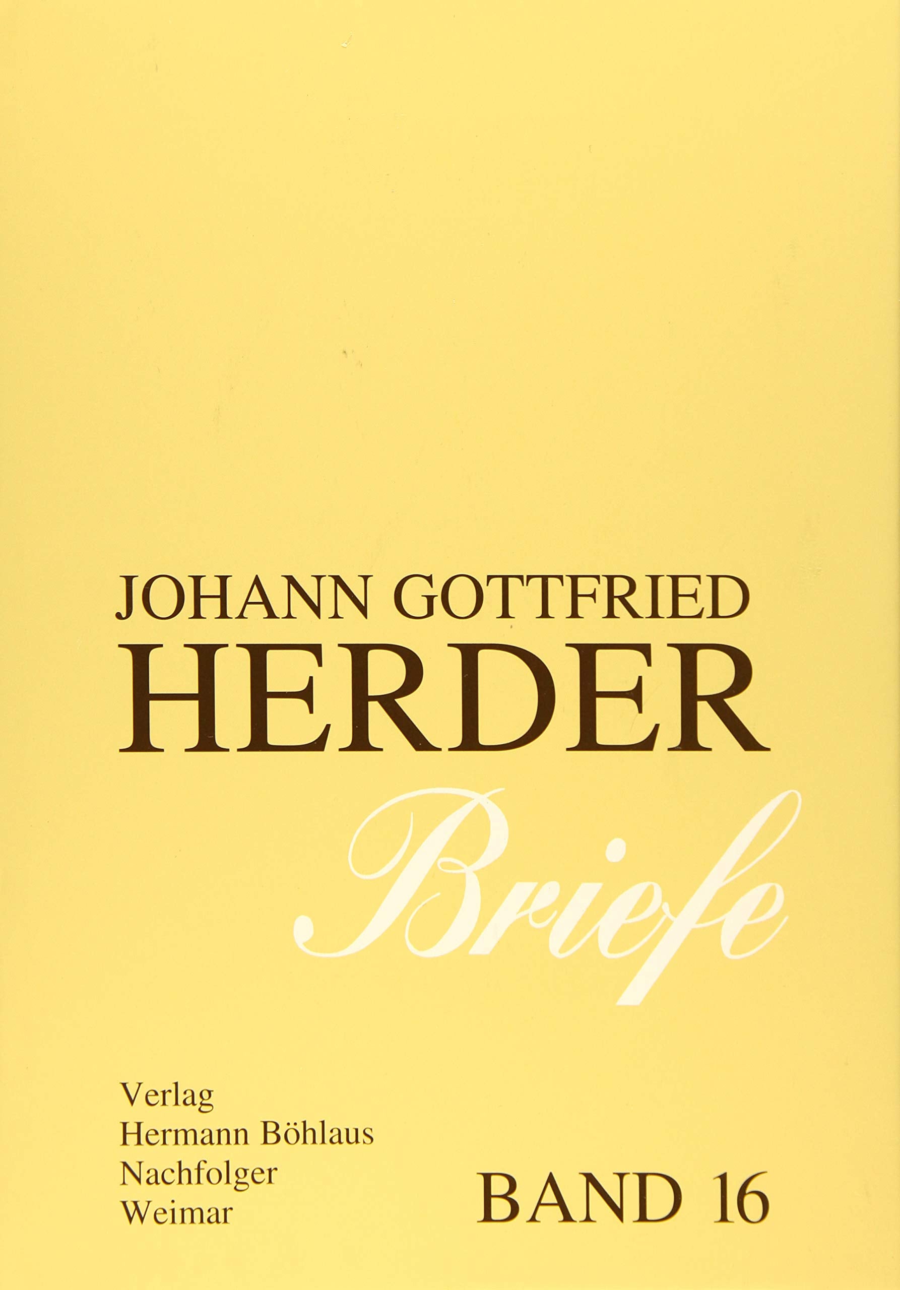 Johann Gottfried Herder. Briefe.: Sechzehnter Band: Kommentar zu Band 8 (Anhang) (J.g. Herder / Briefe) Contemporary literature