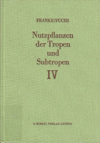 Nutzpflanzen der Tropen und Subtropen, Bd. 4: Pflanzenzüchtung Leisure, Home & Garden