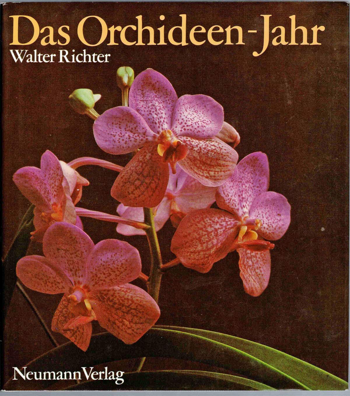 Das Orchideen-Jahr : Erfahrungen mit Orchideen ; Berichte über ihre Lebensweise, Pflege, Vermehrung und Züchtung Books