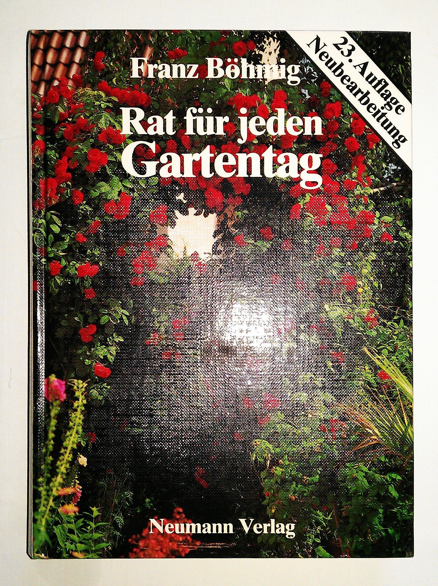 Rat für jeden Gartentag. Ein praktisches Handbuch für den Gartenfreund Garden & Plants