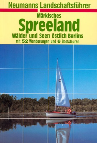 Märkisches Spreeland. Neumanns Landschaftsführer. Wälder und Seen östlich von Berlin Books
