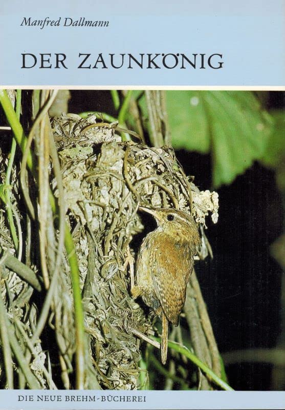Der Zaunkönig. Troglodytes troglodytes (Neue Brehm-Bücherei Heft 577) book