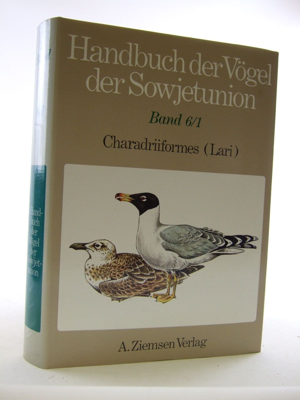 Handbuch der Vögel der Sowjetunion. Band 6/Teil 1. Charadriiformes/Lari: Stercorariidae, Laridae (Larinae und Sterninae) Books