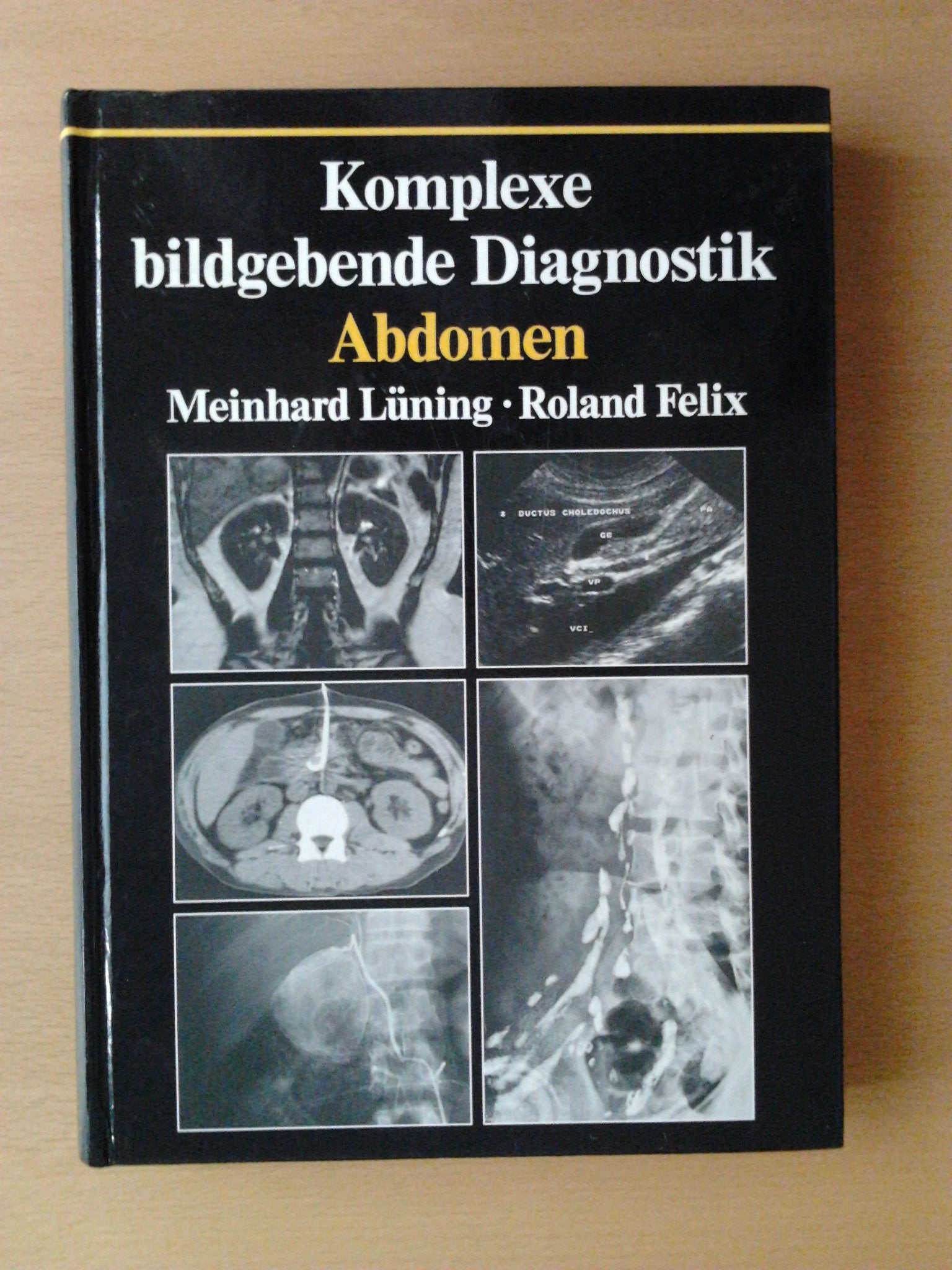 Komplexe bildgebende Diagnostik. Abdomen. Sonographie, Computertomographie, Magnetresonanztomographie, Angiographie, Nuklearmedizin, Lymphographie, Perkutane Biopsien uund andere Spezialmethoden. Books