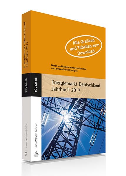 Energiemarkt Deutschland Jahrbuch 2017: Daten und Fakten zu konventionellen und erneuerbaren Energien Business & Technology