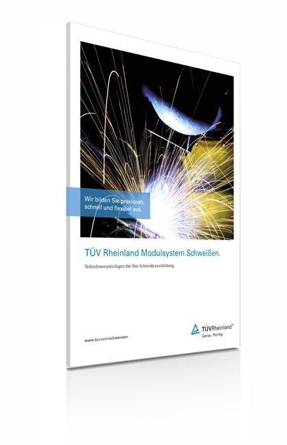 TÜV Rheinland Modulsystem Schweißen: Teilnehmerunterlagen für Ihre Schweißerausbildung Media & Communication
