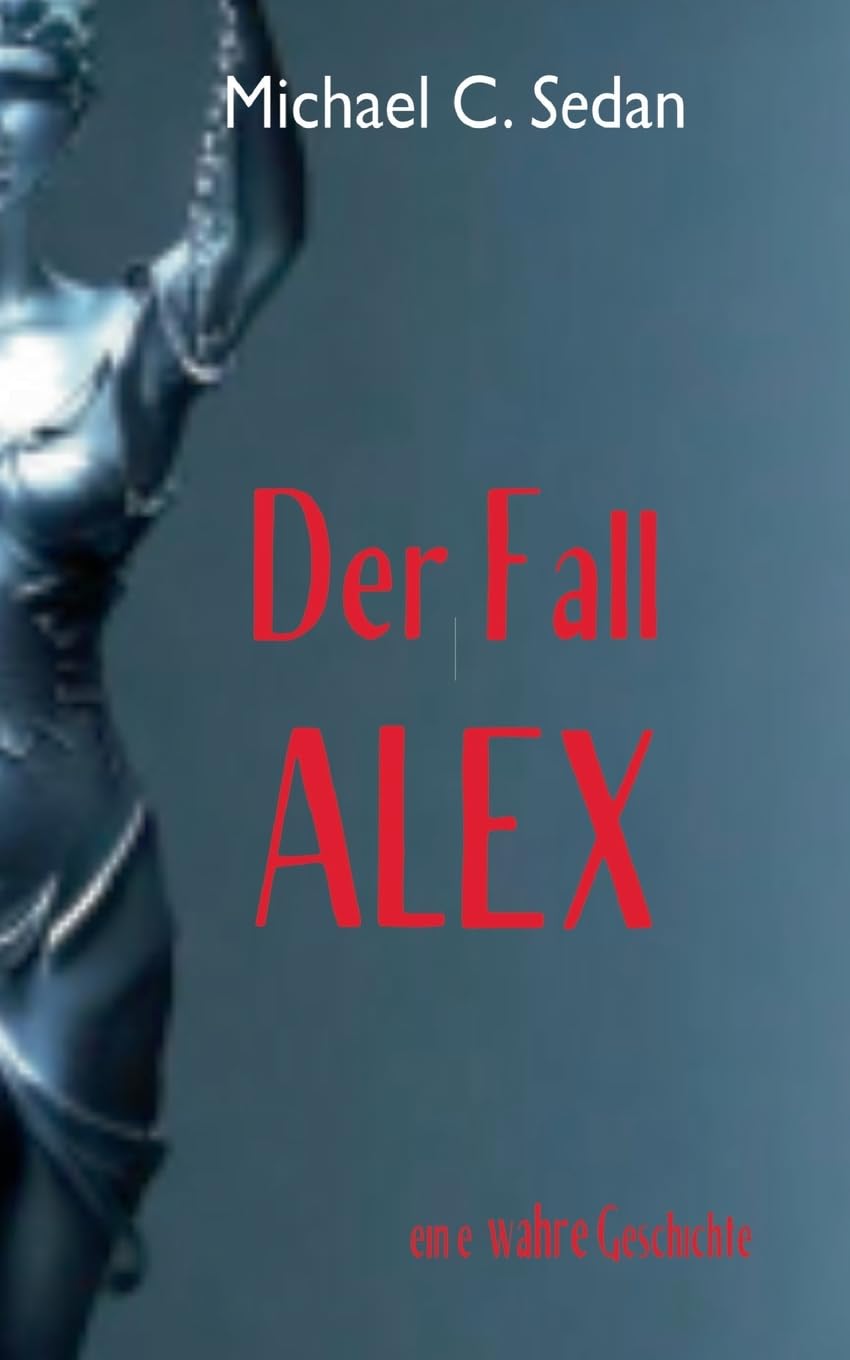 Der Fall Alex: ein seelischer Mordversuch (Gute Tochter, schlechter Sohn) Contemporary literature