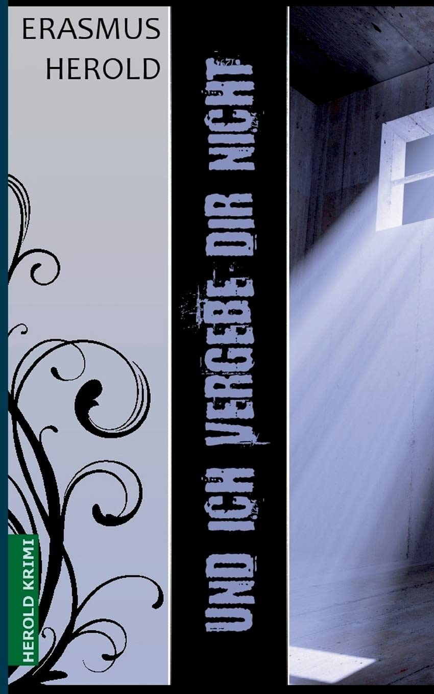 Und ich vergebe dir nicht: Kommissarin Sarah Berger ermittelt (Kommissarin Sarah Berger Reihe) Action & Adventure
