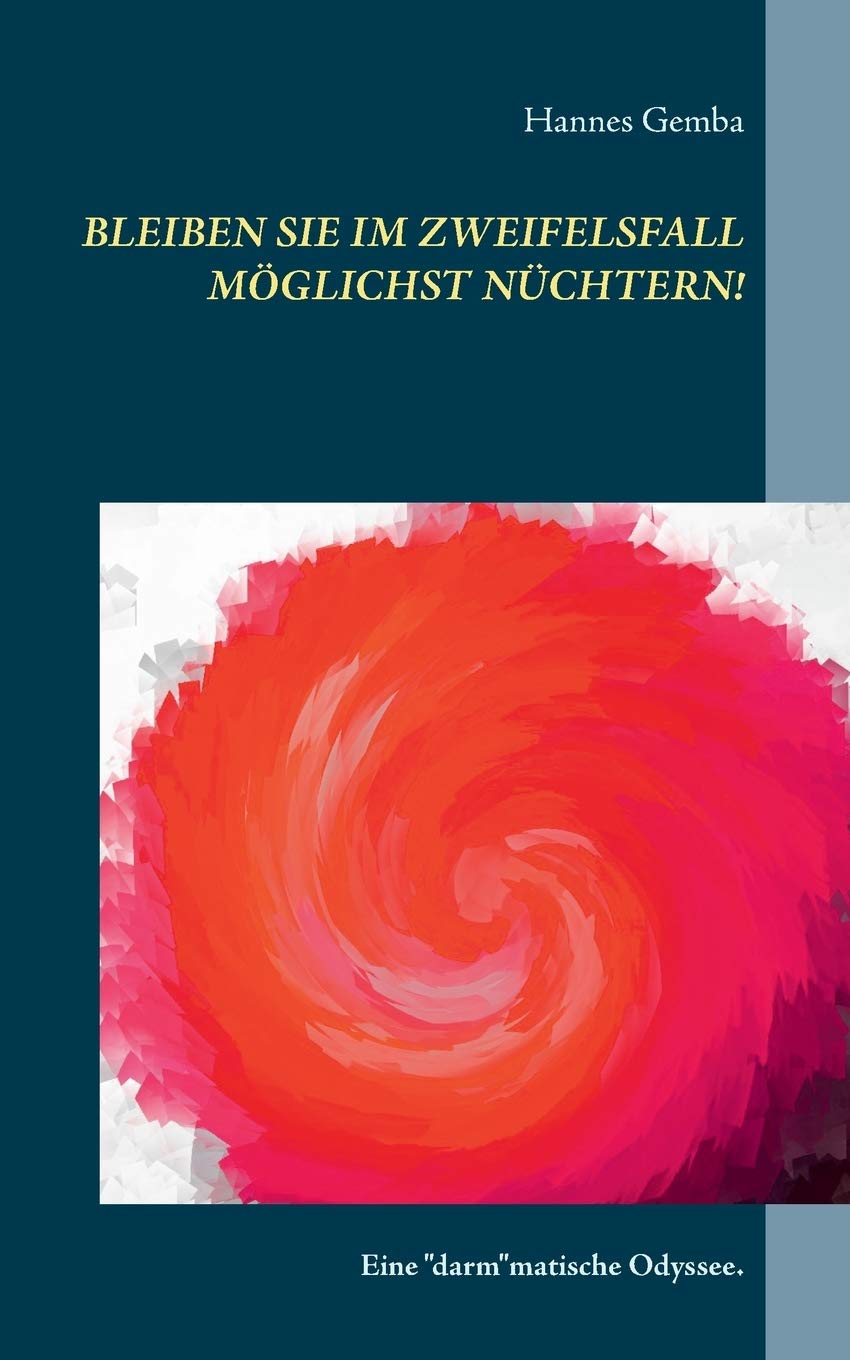 Bleiben Sie im Zweifelsfall möglichst nüchtern!: Eine "darm"matische Odyssee. Personalities