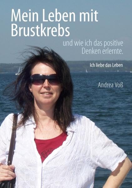 Mein Leben mit Brustkrebs: Ich liebe das Leben Essays & Short Stories