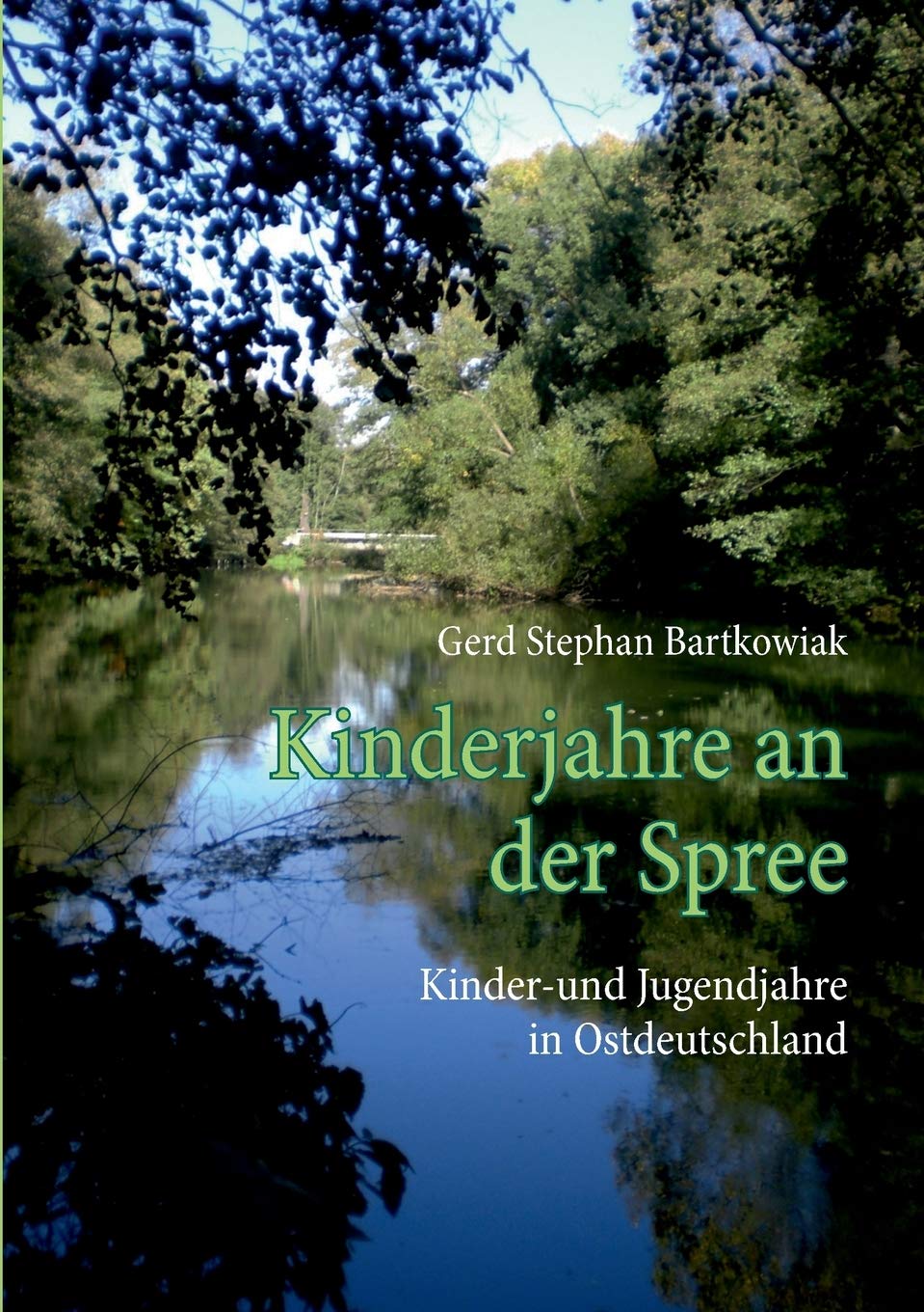 Kinderjahre an der Spree: Kinder-und Jugendjahre in Ostdeutschland Personalities