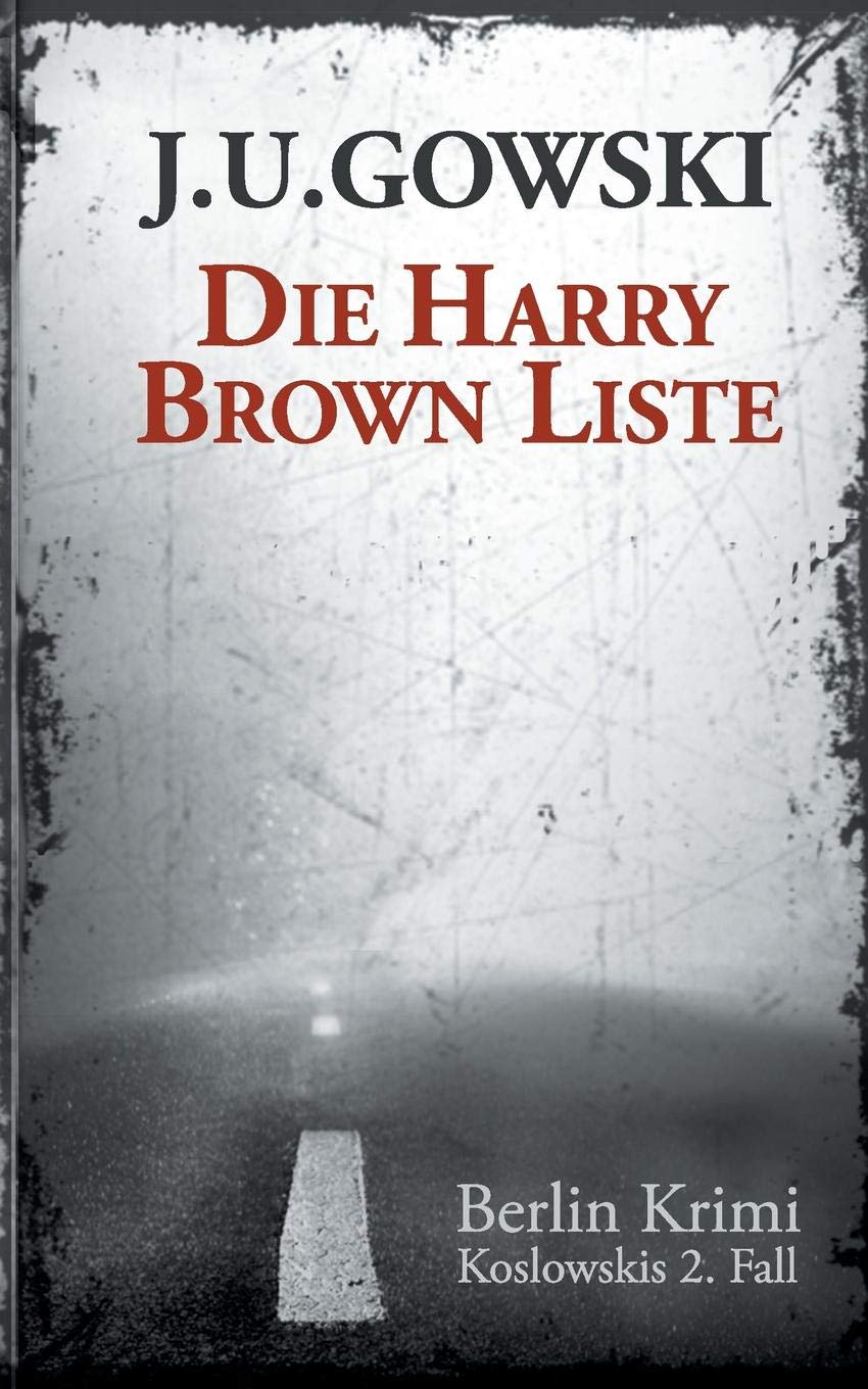 Die Harry Brown Liste: Kommissar Koslowskis zweiter Fall (Ein Koslowski Krimi) Contemporary literature
