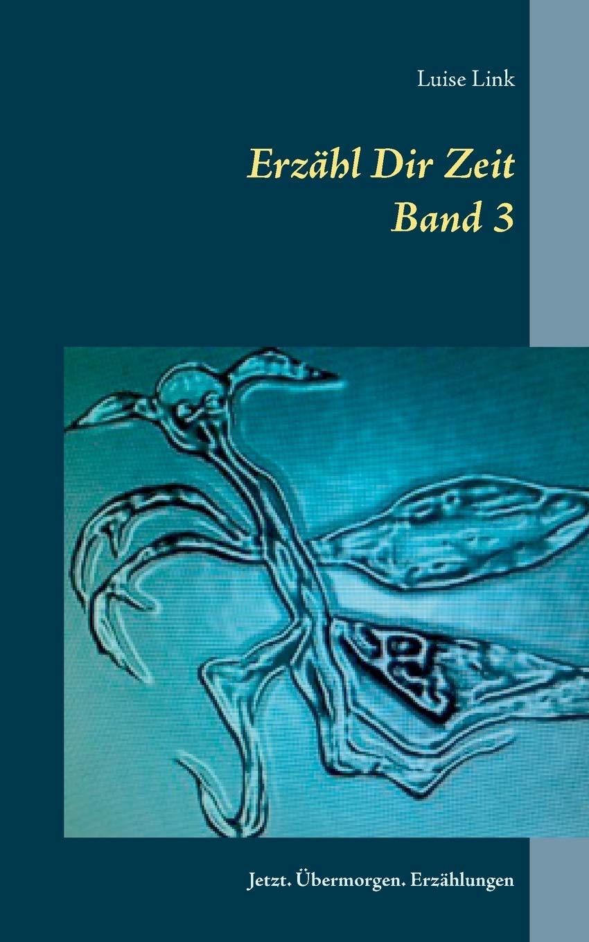 Erzähl Dir Zeit: Jetzt. Übermorgen. Erzählungen Essays & Short Stories