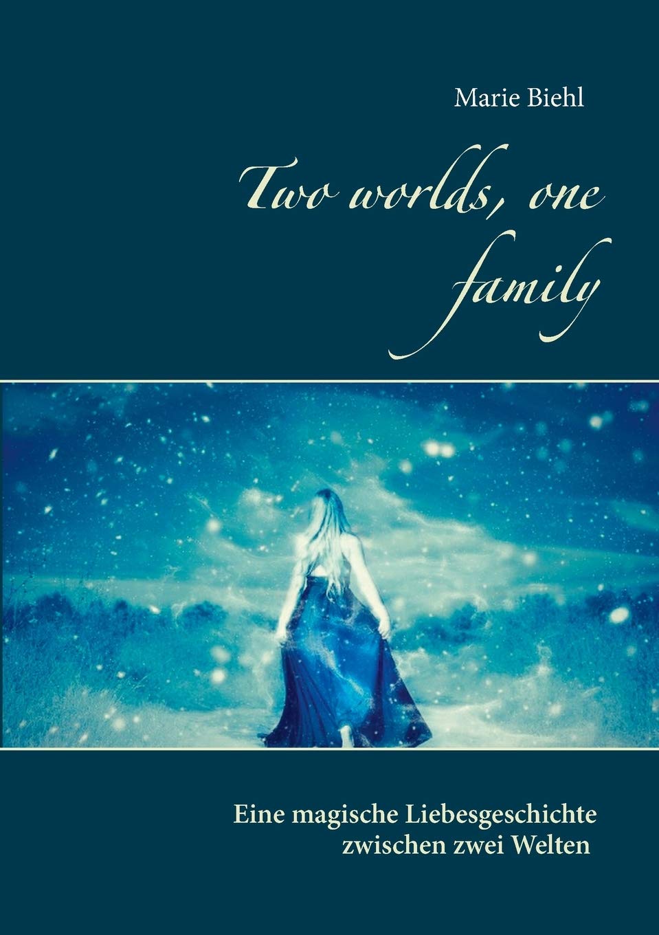 Two worlds, one family: Eine magische Liebesgeschichte zwischen zwei Welten Contemporary literature