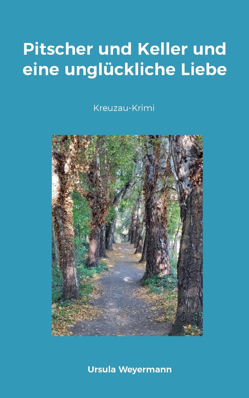 Pitscher und Keller und eine unglückliche Liebe: Kreuzau-Krimi Contemporary literature