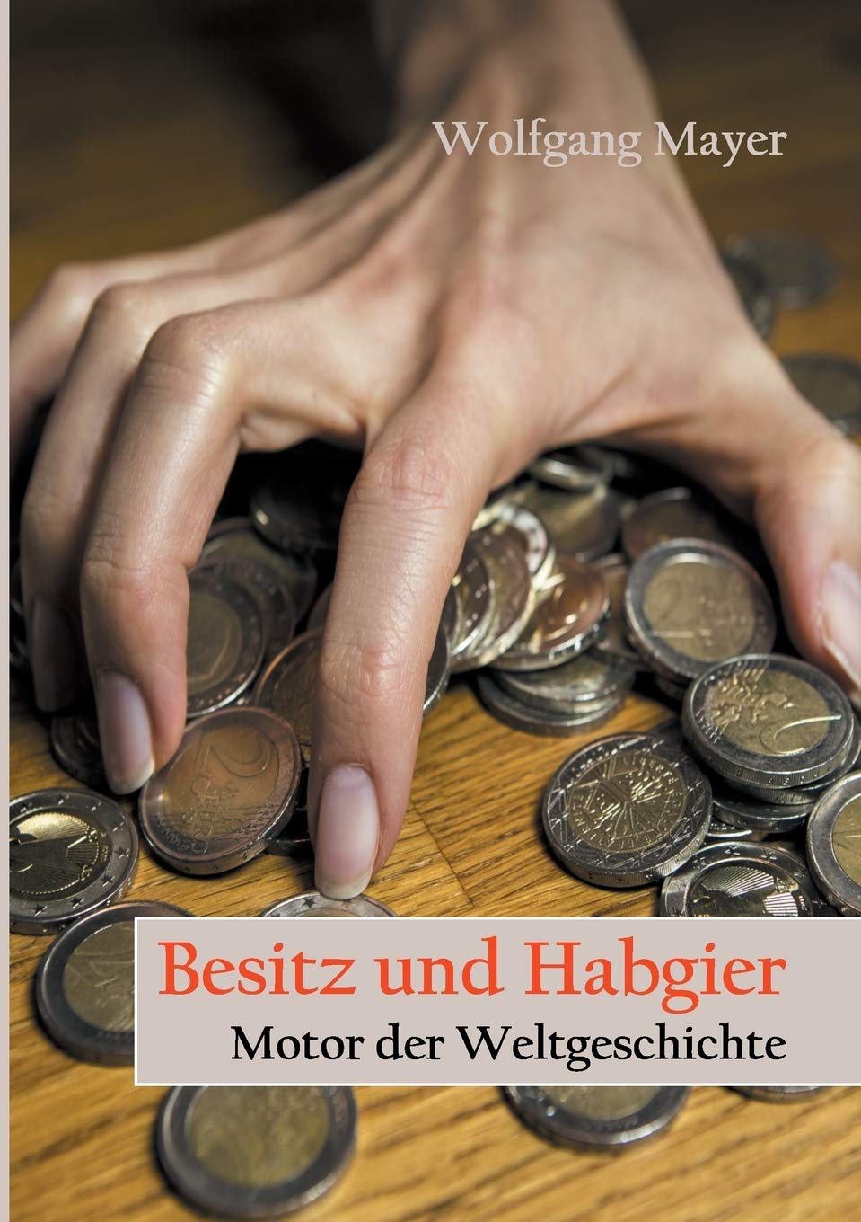Besitz und Habgier - Motor der Weltgeschichte book
