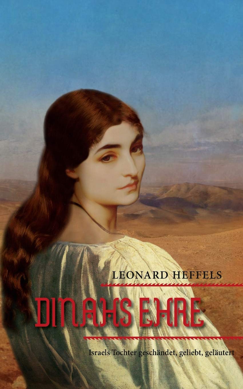 Dinahs Ehre: Israels Tochter geschändet, geliebt, geläutert Historical Fiction