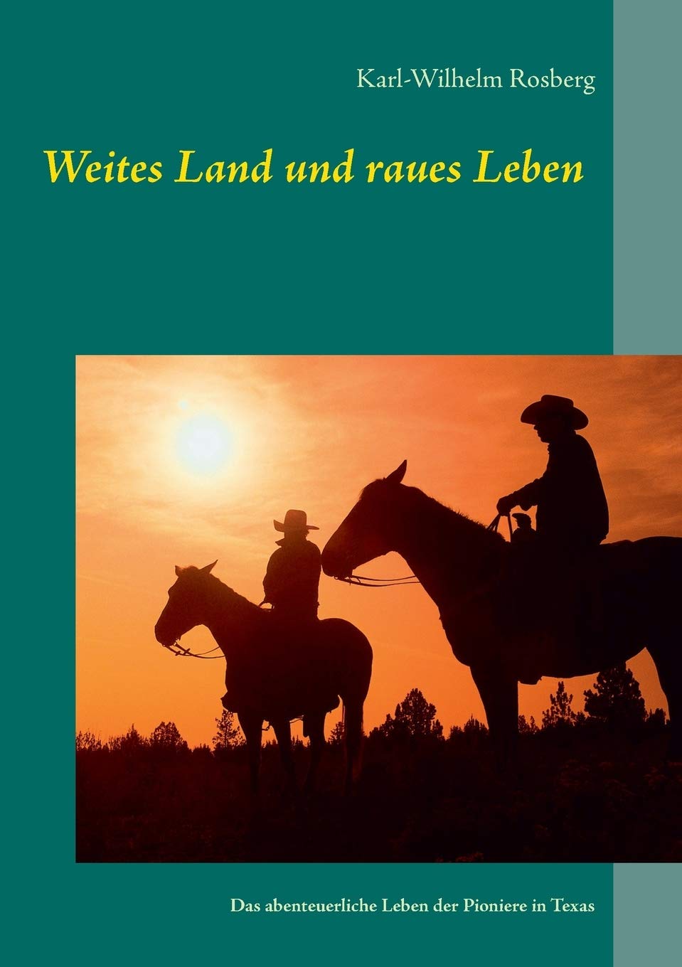 Weites Land und raues Leben: Das abenteuerliche Leben der Pioniere in Texas (Abenteuer Erde) Contemporary literature