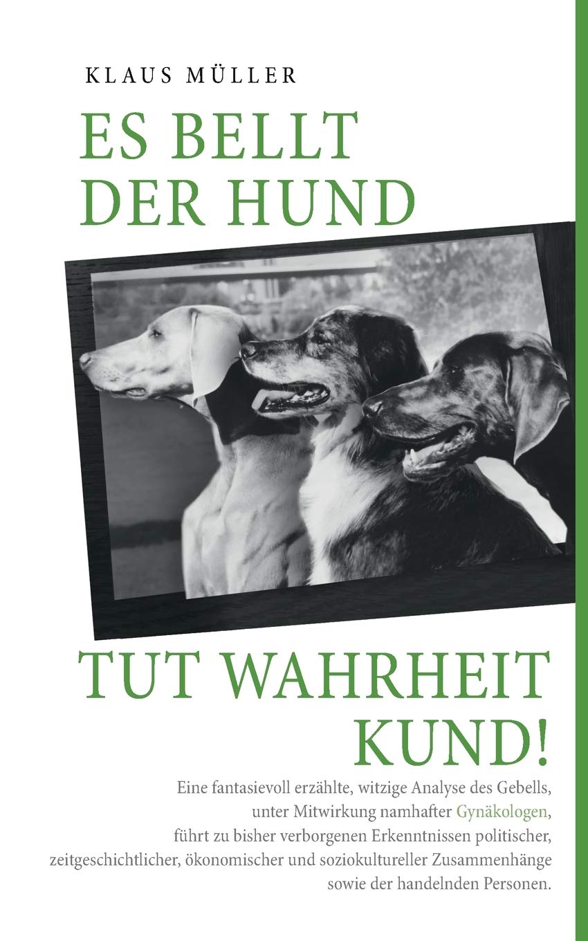 Es bellt der Hund tut Wahrheit kund Humour & Satire