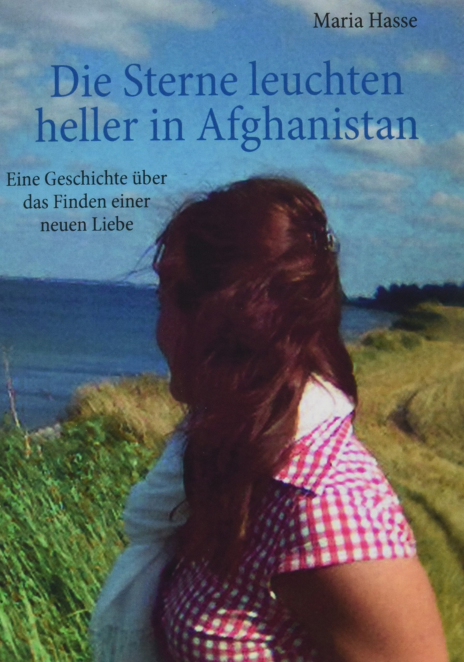Die Sterne leuchten heller in Afghanistan: Eine Geschichte über das Finden einer neuen Liebe Contemporary literature
