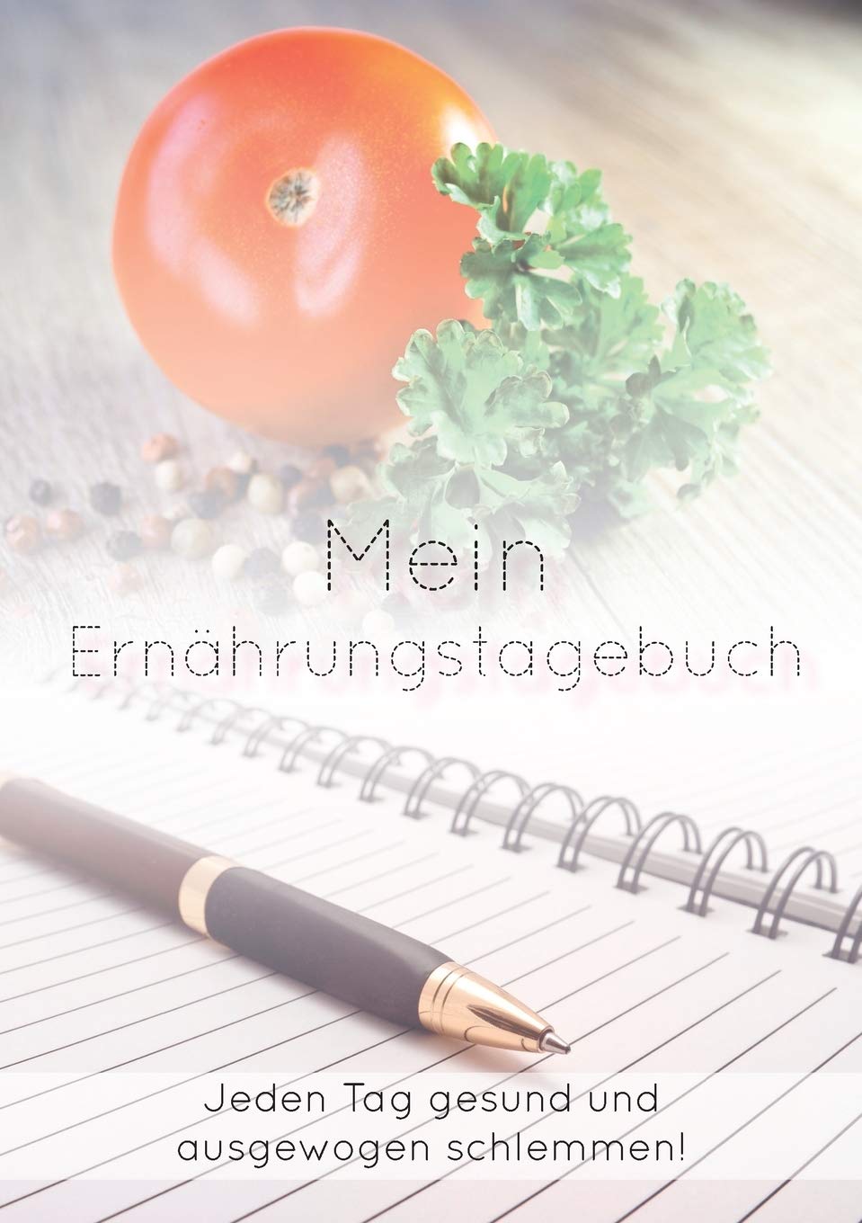 Mein Ernährungstagebuch: Lecker und gesund durchs ganze Jahr! Leisure, Home & Garden