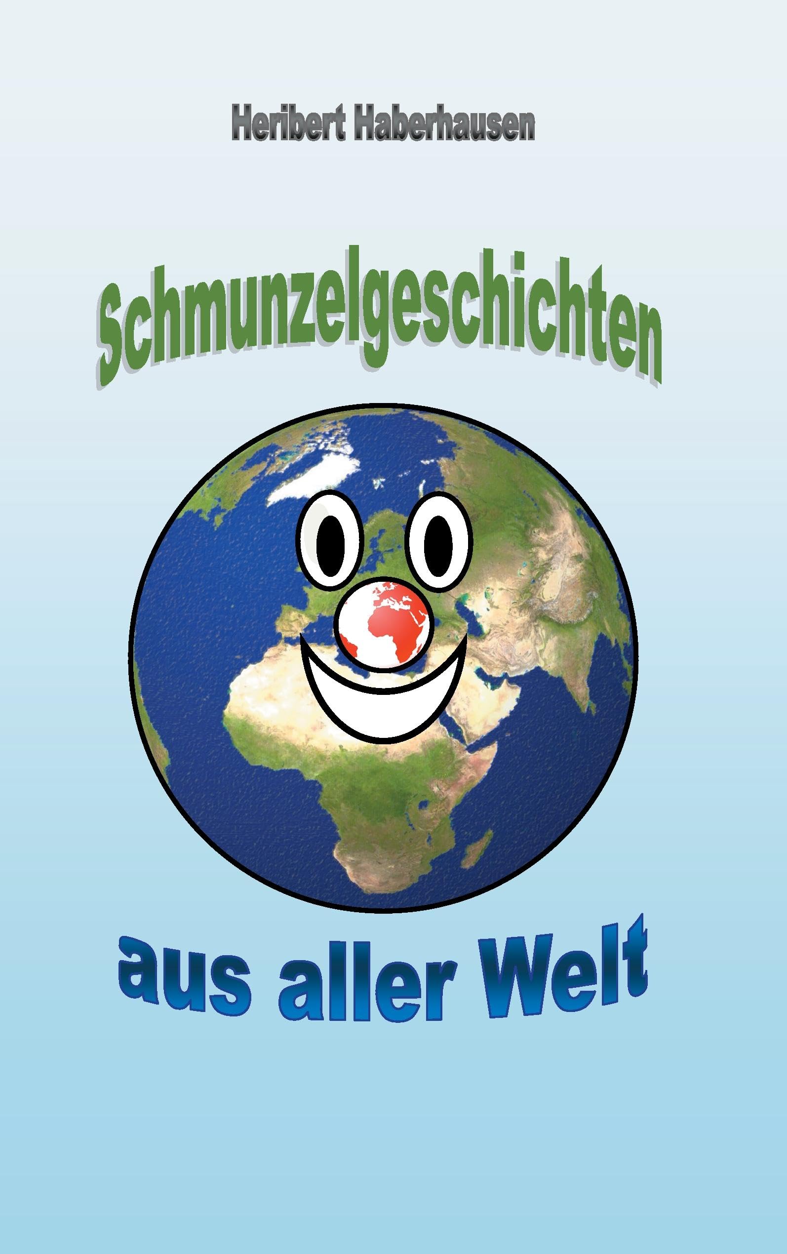 Schmunzelgeschichten aus aller Welt: 100 kuriose Geschichten mit Wahrheitsgarantie Essays & Short Stories